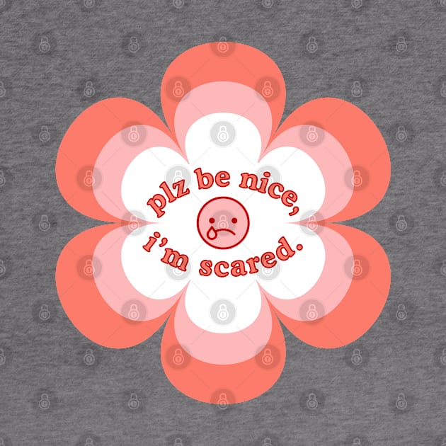 Plz Be Nice To Me, I'm Scared. Silly Text Quote, Cute Peach Pink 60s Vibe by Flourescent Flamingo